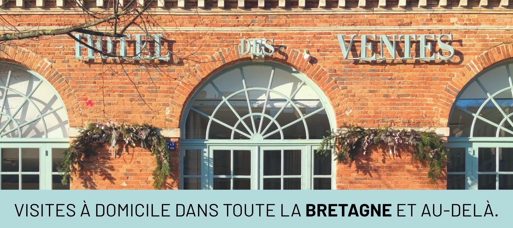 Visites à domicile dans toute LA BRETAGNE et au-delà.
